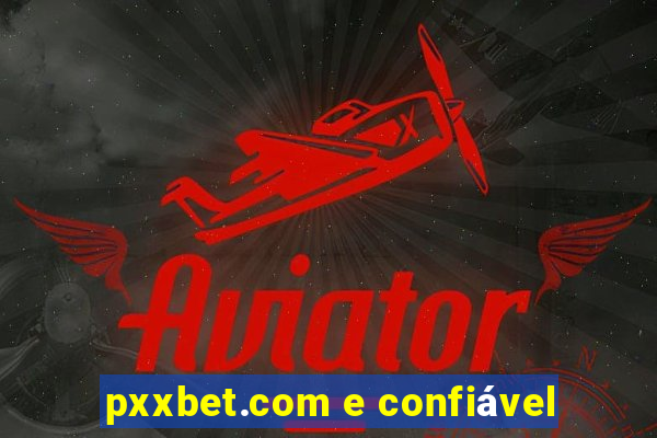 pxxbet.com e confiável